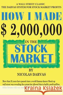 How I Made $2,000,000 in the Stock Market Nicolas Darvas 9781607969679