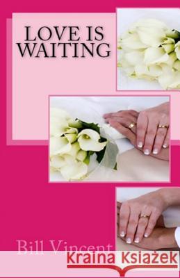 Love is Waiting: Don't Let Love Pass You By Vincent, Bill 9781607969921 Revival Waves of Glory Ministries