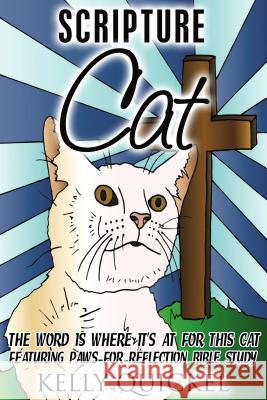 Scripture Cat: The Word Is Where It's at for This Cat, Featuring Paws for Reflection Bible Study Kelly Quickel 9781607969969 Revival Waves of Glory Ministries