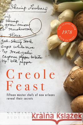 Creole Feast: Fifteen Master Chefs of New Orleans Reveal Their Secrets Nathaniel Burton Rudy Lombard Leah Chase 9781608011506 University of New Orleans Press