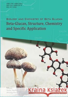 Beta-Glucan, Structure, Chemistry and Specific Application: Volume 2 Miroslav Novak Vaclav Vetvicka 9781608053018 Bentham Science Publishers