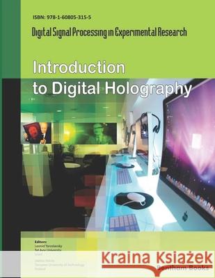Introduction to Digital Holography: Digital Signal Processing in Experimental Research Volume 1 Jaakko Astola Leonid Yaroslavsky 9781608053155 Bentham Science Publishers