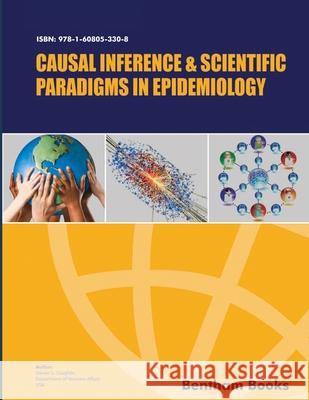 Causal Inference and Scientific Paradigms in Epidemiology Steven S. Coughlin 9781608053308