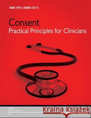 Consent: Practical Principles for Clinicians Jeffrey C. McIlwain 9781608053575 Bentham Science Publishers