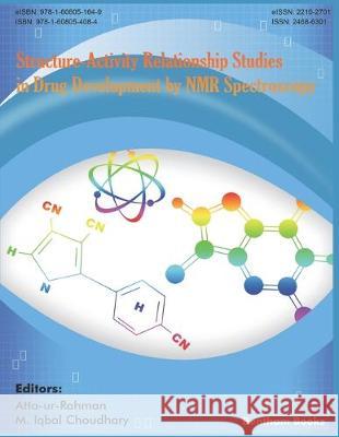 Structure-Activity Relationship Studies in Drug Development by NMR Spectroscopy Choudhary M. Iqbal Atta Ur Rahman 9781608054084