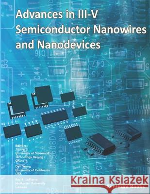 Advances in III-V Semiconductor Nanowires and Nanodevices Deli Wang Ray R. Lapierre Jianye Li 9781608054152