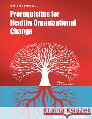 Prerequisites for Healthy Organizational Change Per Oystein Saksvik 9781608054350