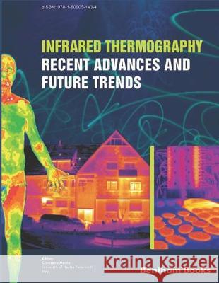Infrared Thermography: Recent Advances And Future Trends Carosena Meola 9781608055210 Bentham Science Publishers