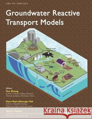 Groundwater Reactive Transport Models Gour-Tsyh (George) Yeh Jack C. Parker Fan Zhang 9781608055258 Bentham Science Publishers