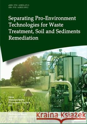 Separating Pro-Environment Technologies for Waste Treatment, Soil and Sediments Remediation Floriana La Marca Vincenzo Gente 9781608055982 Bentham Science Publishers