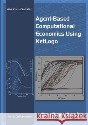 Agent-based Computational Economics using NetLogo Romulus Catalin Damaceanu 9781608056385 Bentham Science Publishers