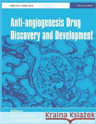 Anti-Angiogenesis Drug Discovery and Development M. Iqbal Choudhary Atta Ur Rahman 9781608056484 Bentham Science Publishers