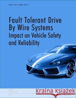 Fault Tolerant Drive By Wire Systems: Impact on Vehicle Safety and Reliability Sohel Anwar 9781608056675 Bentham Science Publishers