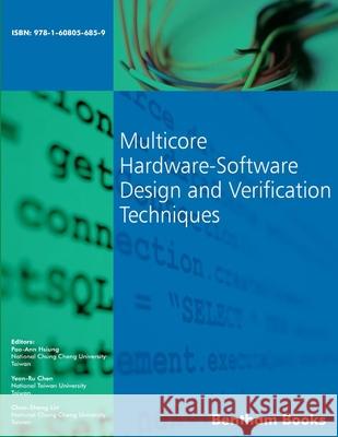 Multicore Hardware-Software Design and Verification Techniques Yean Ru Chen Chao Sheng Lin Pao Ann Hsiung 9781608056859