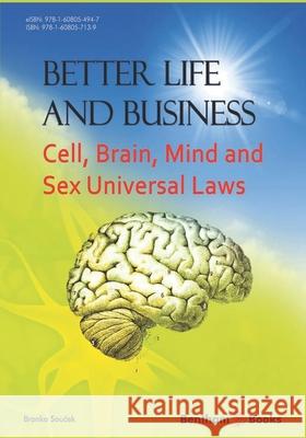 Better Life and Business: Cell, Brain, Mind and Sex Universal Laws Branko Souček 9781608057139 Bentham Science Publishers