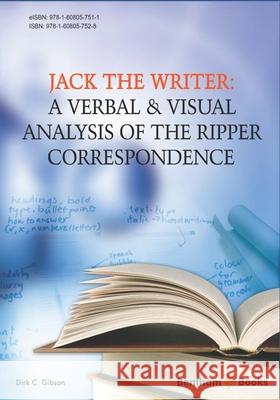 Jack the Writer: A Verbal & Visual Analysis of the Ripper Correspondence Dirk C. Gibson 9781608057528 Bentham Science Publishers