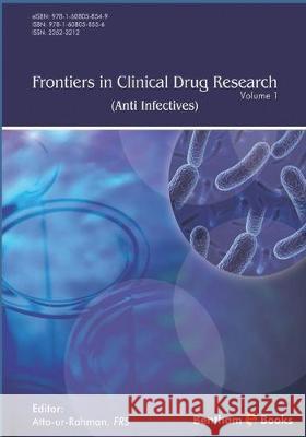 Frontiers in Clinical Drug Research - Anti Infectives: Volume 1 Atta -Ur- Rahman 9781608058556 Bentham Science Publishers