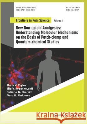 Understanding Molecular Mechanisms on the Basis of Patch-clamp and Quantum-chemical Studies: New Non-opioid Analgesics Ilia V Tatiana N Vera B 9781608059317 Bentham Science Publishers