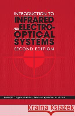 Introduction to Infrared and Electro-Optical Systems, Second Edition Driggers, Ronald G. Friedman, Melvin H. 9781608071005