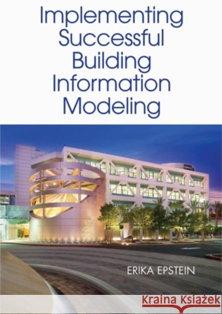 Building Information Modeling: A Guide to Implementation Erika Epstein 9781608071395 Artech House Publishers