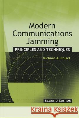 Modern Communications Jamming: Principles and Techniques, Second Edition Poisel, Richard A. 9781608071654 Artech House Publishers