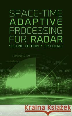 Space-Time Adaptive Processing for Radar Joseph R. Guerci 9781608078202 Artech House Publishers