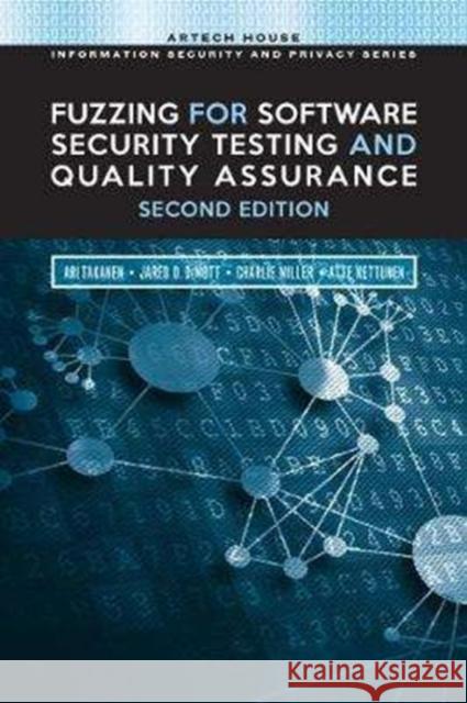 Fuzzing for Software Security Testing and Quality Assurance, 2nd Edition Ari Takanen                              Jared D Demott                           Charles Miller 9781608078509 Artech House Publishers