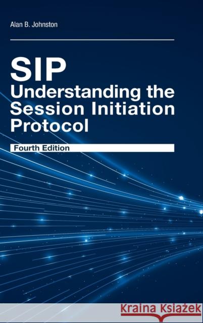 Sip: Understanding the Session Initiation Protocol, Fourth edition Johnston, Alan B. 9781608078639