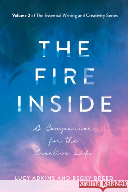 The Fire Inside Becky, EdD Breed 9781608082483 Writelife Publishing