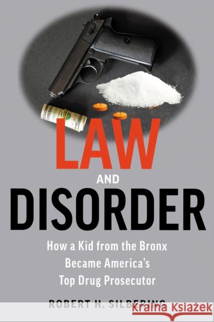 Law & Disorder: My Life as a New York Prosecutor Robert Silbering 9781608082964 WriteLife LLC