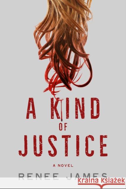 A Kind of Justice Renee James 9781608092130 Oceanview Publishing
