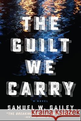 The Guilt We Carry Samuel W. Gailey 9781608093809 Oceanview Publishing