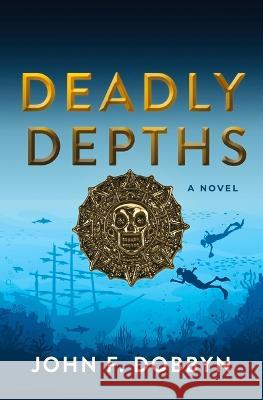 Deadly Depths John F. Dobbyn 9781608095483 Oceanview Publishing