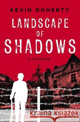 Landscape of Shadows: A Thriller Kevin Doherty 9781608095858