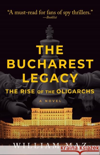 The Bucharest Legacy: The Rise of the Oligarchs William Maz 9781608096190 Oceanview Publishing