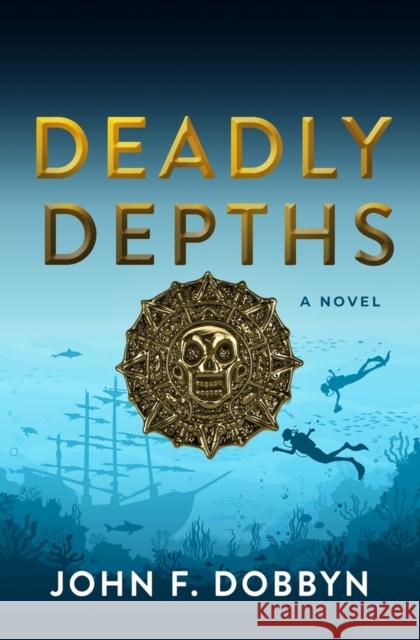 Deadly Depths John F. Dobbyn 9781608096220 Oceanview Publishing