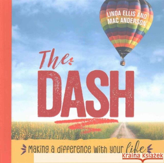The Dash: Making a Difference with Your Life Linda Ellis Mac Anderson 9781608106806 Simple Truths