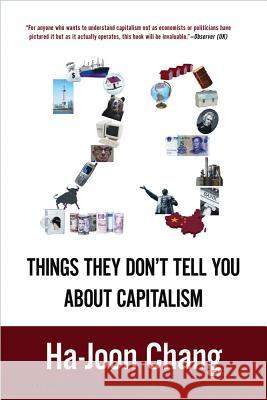 23 Things They Don't Tell You about Capitalism Ha-Joon Chang 9781608193387 Bloomsbury Publishing PLC