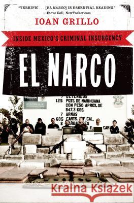 El Narco: Inside Mexico's Criminal Insurgency Ioan Grillo 9781608194018 Bloomsbury Publishing PLC