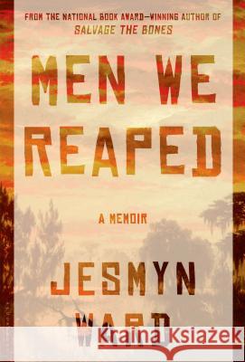 Men We Reaped Jesmyn Ward 9781608195213 Bloomsbury Publishing PLC