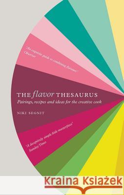 The Flavor Thesaurus: A Compendium of Pairings, Recipes and Ideas for the Creative Cook Niki Segnit 9781608198740 Bloomsbury Publishing PLC