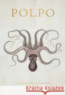 Polpo: A Venetian Cookbook (of Sorts) Russell Norman 9781608199099