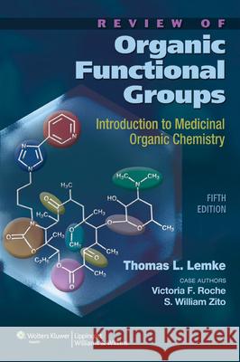 review of organic functional groups: introduction to medicinal organic chemistry  Lemke, Thomas L. 9781608310166 Lippincott Williams & Wilkins