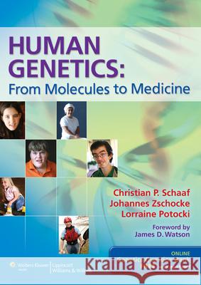 Human Genetics: From Molecules to Medicine Schaaf, Christian P. 9781608316717 LIPPINCOTT WILLIAMS & WILKINS