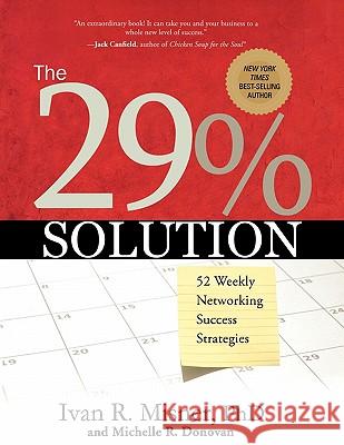 The 29% Solution: 52 Weekly Networking Success Strategies Ivan R. Misner Michelle R. Donovan 9781608321230