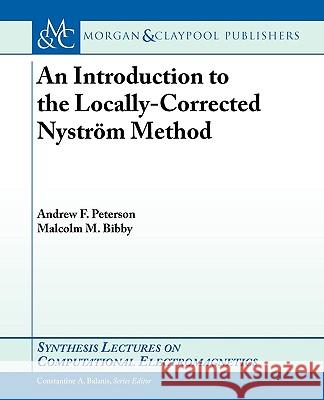 An Introduction to the Locally Corrected Nystrom Method Andrew Peterson Malcolm Bibby 9781608452996