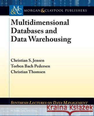 Multidimensional Databases and Data Warehousing Christian S. Jensen 9781608455379