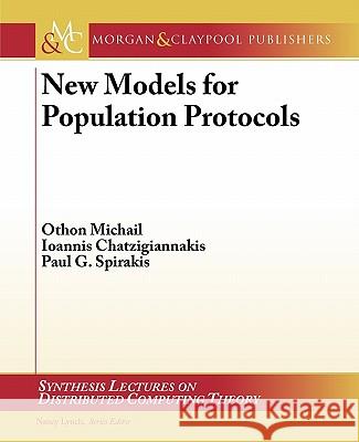 New Models for Population Protocols Othon Michail Ioannis Chatzigiannakis Paul G. Spirakis 9781608455898 Morgan & Claypool