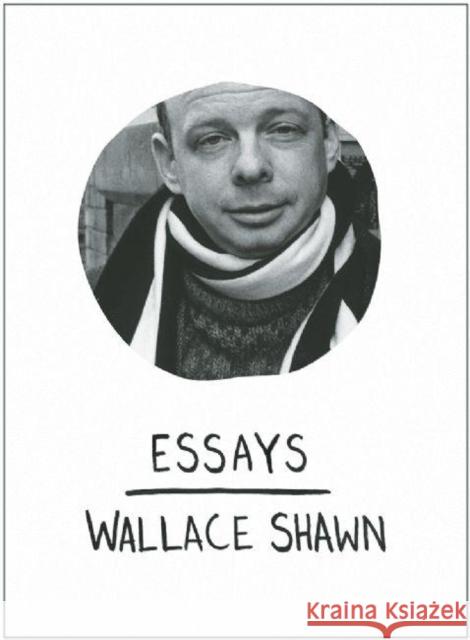 Essays Wallace Shawn 9781608460021