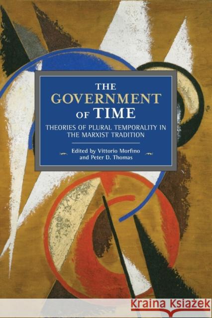 The Government of Time: Theories of Plural Temporality in the Marxist Tradition  9781608460175 Haymarket Books